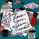 I Love You, Madam President